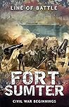 Fort Sumter: Civil War Beginnings (Line of Battle Book 4)