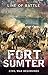 Fort Sumter: Civil War Beginnings (Line of Battle Book 4)