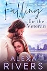 Falling for the Veteran by Alexa Rivers
