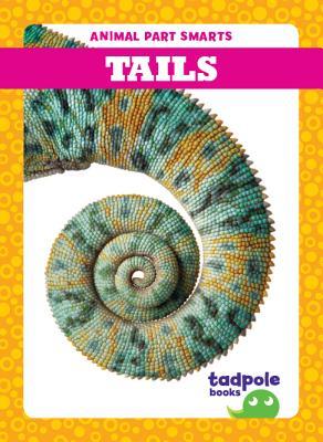 Tails (Tadpole Books: Animal Part Smarts)