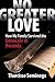 No Greater Love: How My Fam...