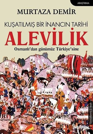 Kuşatılmış Bir İnancın Tarihi: Alevilik - Osmanlı'dan Günümüz Türkiye'sine (Paperback)