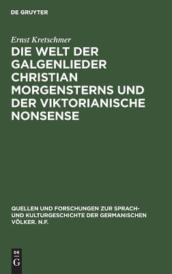 Die Welt der Galgenlieder Christian Morgensterns und der viktorianische Nonsense (Quellen und Forschungen zur Sprach- und Kulturgeschichte der germanischen Völker. N.F., 79) (German Edition)