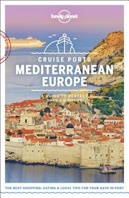 Lonely Planet Cruise Ports Mediterranean Europe 1 (Travel Guide)