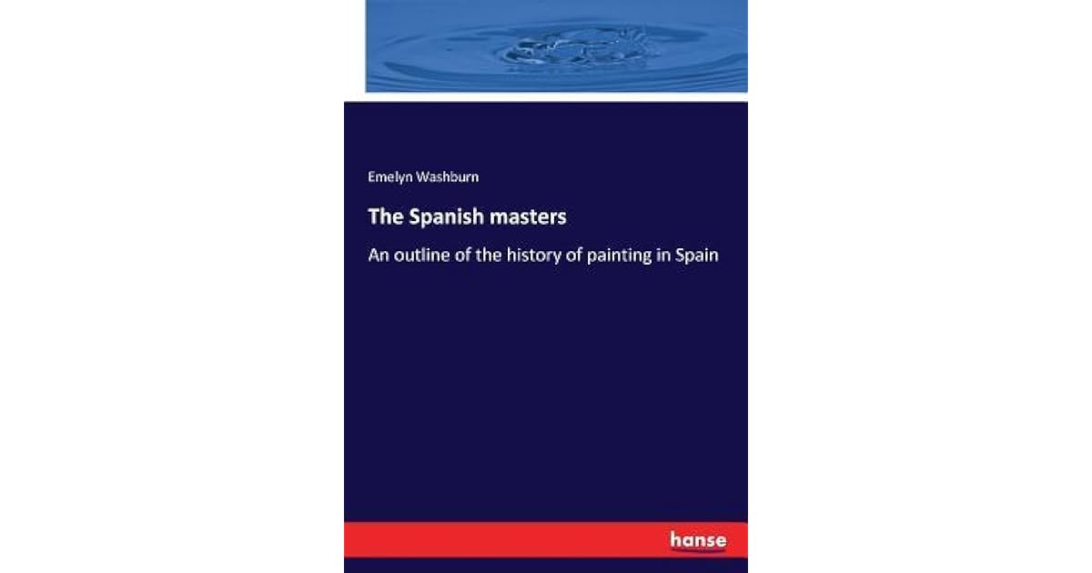 The Spanish Masters by Emelyn Washburn