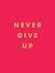 Never Give Up