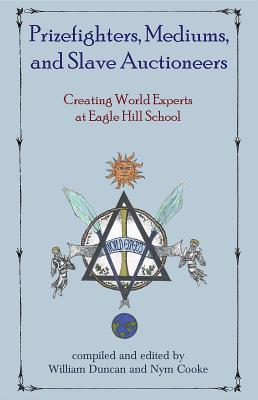 Prizefighters, Mediums, and Slave Auctioneers: Creating World Experts at Eagle Hill School