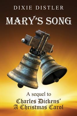 Mary's Song: A Sequel to Charles Dickens' A Christmas Carol (Kindle Edition)