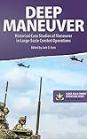 Deep Maneuver: Historical Case Studies of Maneuver in Large-Scale Combat Operations (Large-Scale Combat Operations Series Book 5)