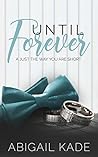 Until Forever by Abigail Kade
