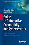 Guide to Automotive Connectivity and Cybersecurity: Trends, Technologies, Innovations and Applications (Computer Communications and Networks)