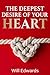 The Deepest Desire of Your Heart