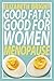 Good Fat Is Good for Women:...