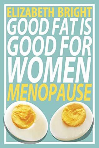 Good Fat Is Good for Women: Menopause (Kindle Edition)