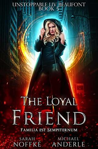 The Loyal Friend (Unstoppable Liv Beaufont #5)