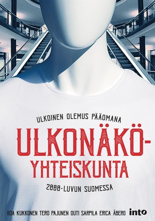 Ulkonäköyhteiskunta: ulkoinen olemus pääomana 2000-luvun Suomessa (Paperback)
