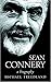 Sean Connery by Michael Freedland
