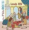 Louis XIV (Mes p'tits docs histoire) (French Edition)