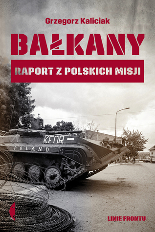 Bałkany. Raport z polskich misji (Paperback)