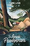 Si Anak Pemberani by Tere Liye