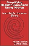 Simplifying Regular Expression Using Python: #Awarded as One of the Best Book in 2020 and 2021 by bookauthority.org