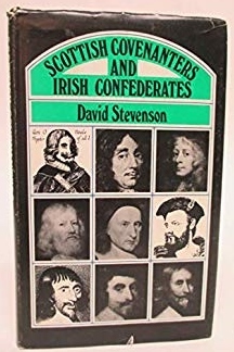 Scottish Covenanters and Irish Confederates: Scottish Irish Relations in the Mid Seventeenth Century