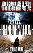 Reincarnation: Astonishing Cases of People Who Remember Their Past Lives (Paranormal and Unexplained Mysteries Book 13)
