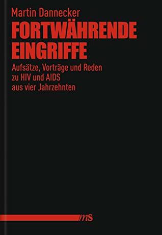Fortwährende Eingriffe: Aufsätze, Vorträge und Reden zu HIV und AIDS aus vier Jahrzehnten (German Edition)