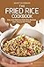 The Fried Rice Cookbook: Ea...