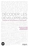 Décoder les développeurs: Enquête sur une profession à l'avant-garde (French Edition)