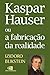 Kaspar Hauser ou a Fabricação da Realidade