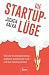 Die StartUp-Lüge: Wie die E...