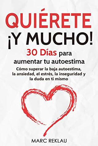 Quiérete ¡y mucho!: 30 días para aumentar tu autoestima (Kindle Edition)