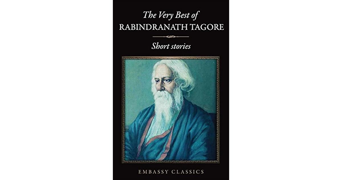 The Very Best Short Stories of Rabindranath Tagore by Rabindranath Tagore