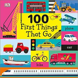 100 First Things That Go (Board Book)