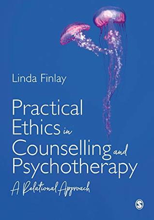 Practical Ethics in Counselling and Psychotherapy: A Relational Approach (Kindle Edition)
