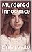 Murdered Innocence: An anth...