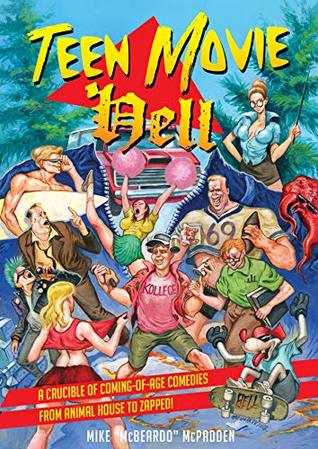 Teen Movie Hell: A Crucible of Coming-of-Age Comedies from Animal House to Zapped! (Paperback)