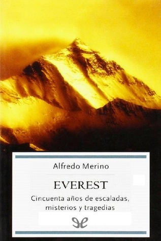Everest : cincuenta años de escaladas, misterios y tragedias
