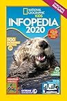 National Geographic Kids Infopedia 2020, UK edition by National Geographic Kids