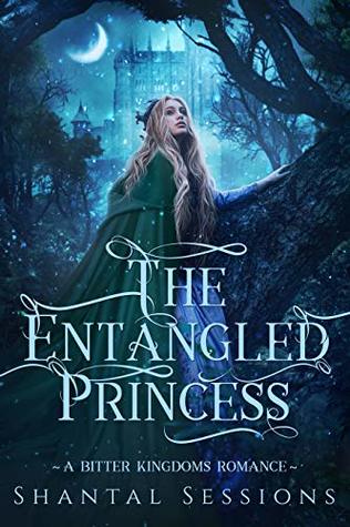 The Entangled Princess (Bitter Kingdoms, #1)