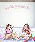 Sarah&#x27;s Toddler Life an ABDL story (Sarah&#x27;s Life Book 4) 