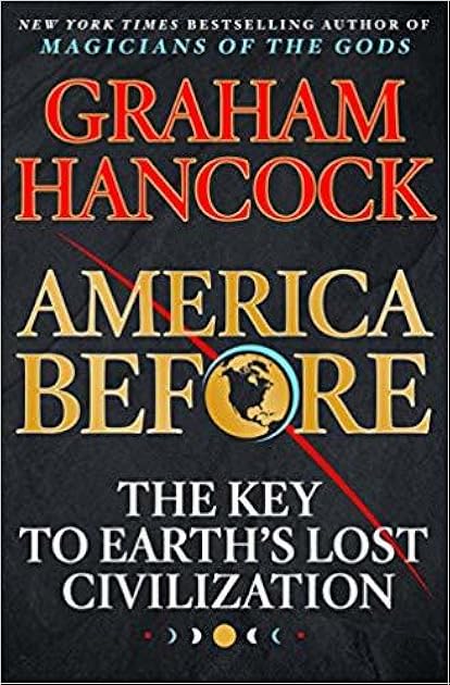 America Before: The Key to Earth's Lost Civilization