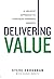 Delivering Value: A Holisti...