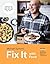 Fix It with Food: More Than 125 Recipes to Address Autoimmune Issues and Inflammation: A Cookbook
