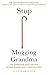 Stop Mugging Grandma by Jennie Bristow