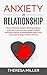 ANXIETY in RELATIONSHIP: How to Eliminate Negative Thinking, Jealousy, Attachment and Overcome Couple Conflicts. Insecurity and Fear of Abandonment Often Cause Irreparable Damage Without a Therapy