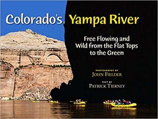Colorado's Yampa River: Free Flowing & Wild from the Flat Tops to the Green