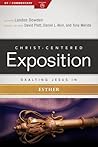 Exalting Jesus in Esther (Christ-Centered Exposition Commentary) Exalting Jesus in Esther (Christ-Centered Exposition Commentary)