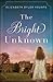 The Bright Unknown by Elizabeth Byler Younts